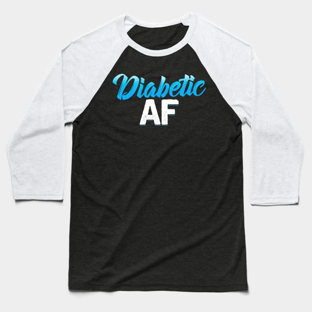 DIABETIC AF Baseball T-Shirt by savariya